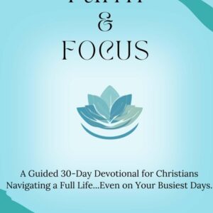 Faith and Focus: A Guided 30-Day Devotional